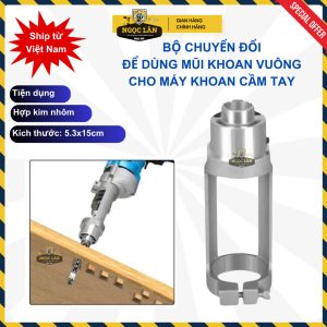 Bộ Chuyển Đổi Máy Khoan Thành Máy Đục Mộng Vuông Cao Cấp
