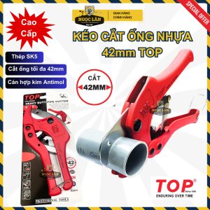 Kéo Cắt Ống Nhựa PVC TOP 42mm thép SK5 Đài Loan Cao Cấp