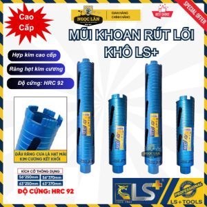Mũi Khoan Rút Lõi Khô LS+ Hợp Kim 56x250-63x370mm Cao Cấp