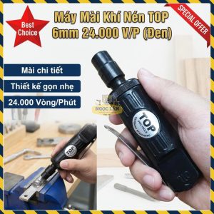 Máy Mài Mini Khí Nén TOP 6mm 24.000 Vòng/Phút Vỏ Nhôm Cứng Đen Chính Hãng