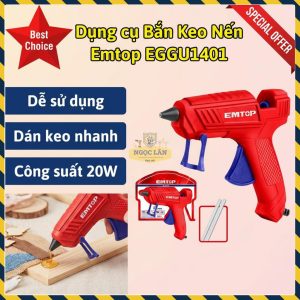 Súng Bắn Keo Nến Emtop EGGU1401 20W, Dán Keo Nhanh